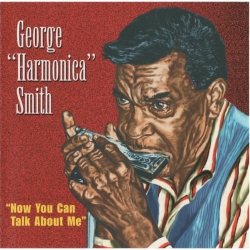  George Harmonica Smith ‎– Now You Can Talk About Me 